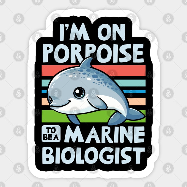 I'm On Porpoise To Be A Marine Biologist Sticker by Depot33